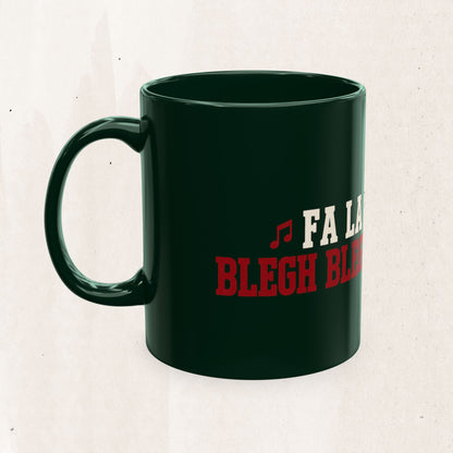 Fa La La La La Blegh Blegh Blegh BleghChristmas Mug