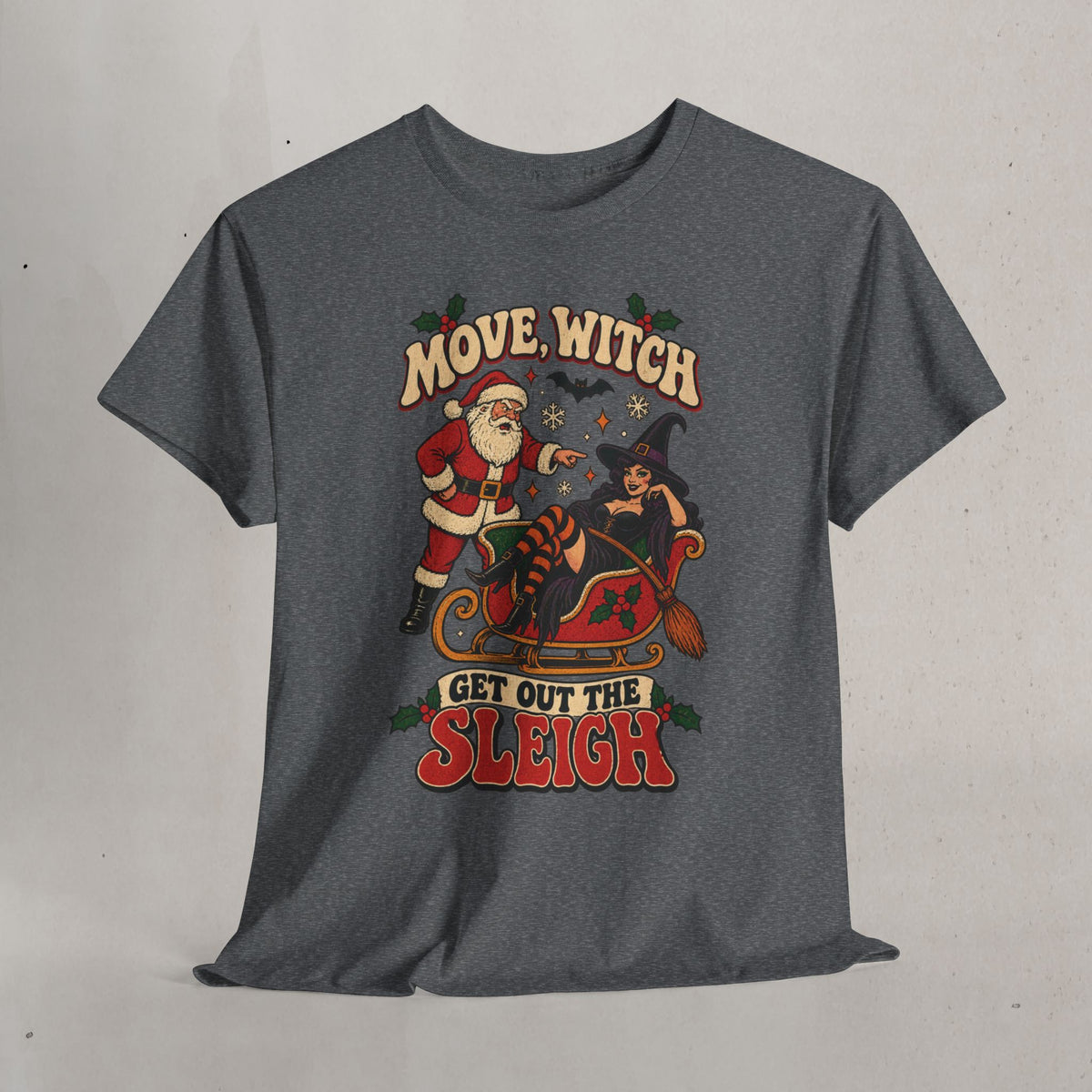 Move, Witch! Get Out the Sleigh Christmas Tee