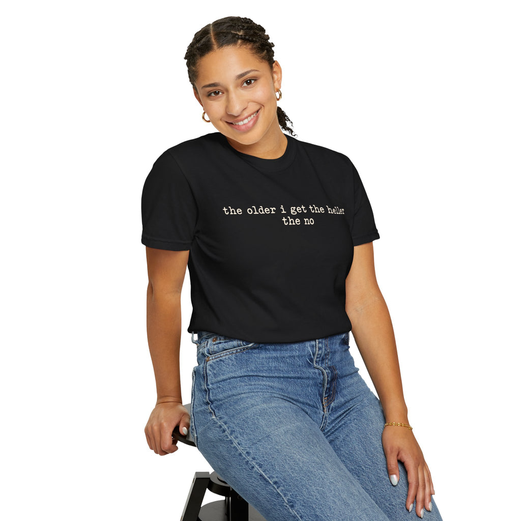 The Older I Get The Heller The No Graphic Tee