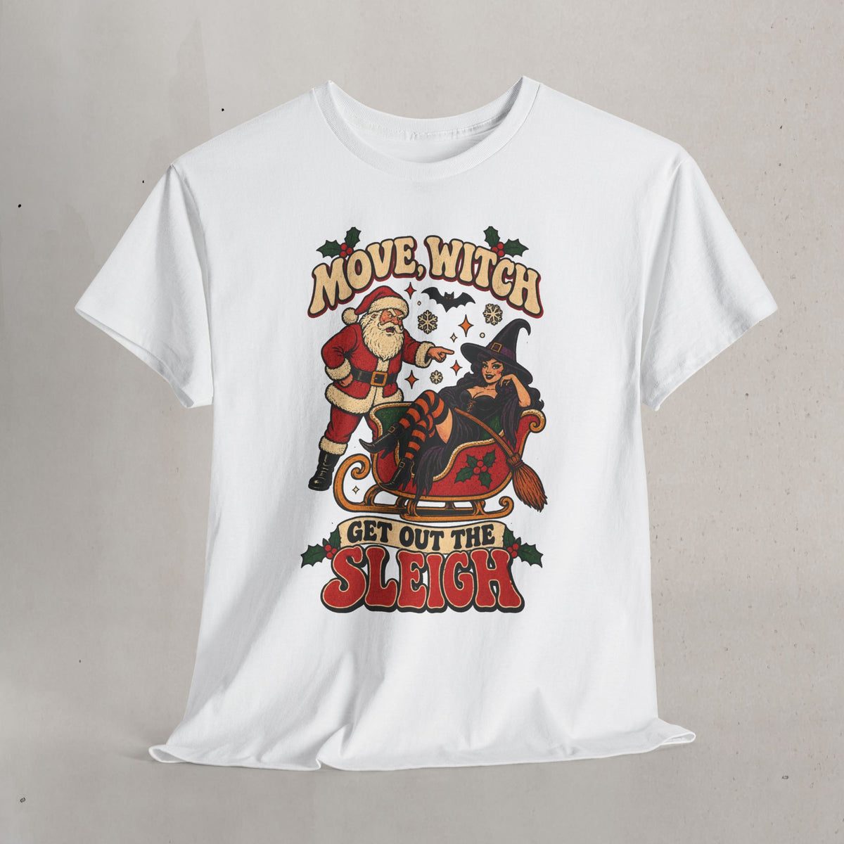Move, Witch! Get Out the Sleigh Christmas Tee