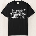 Support Your Local Library Metal Tee – Bookish Graphic Shirt – Black