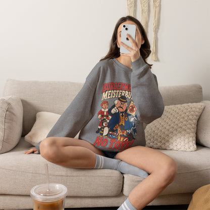 Meisterburger 'No Toys!' Crewneck Sweatshirt