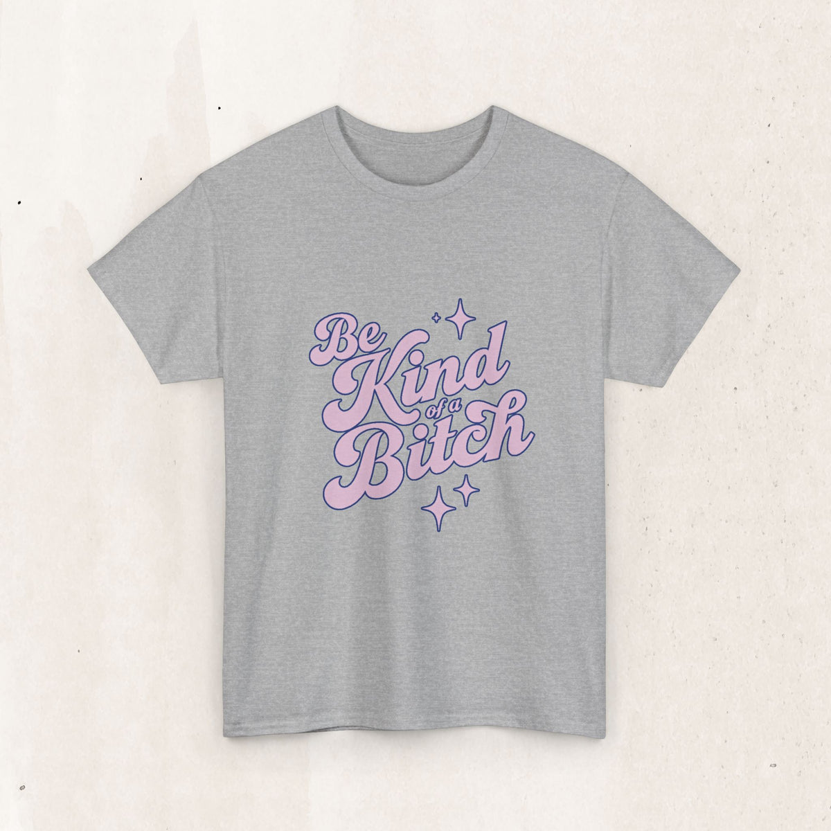 Be Kind (Of A B*tch) Graphic Tee