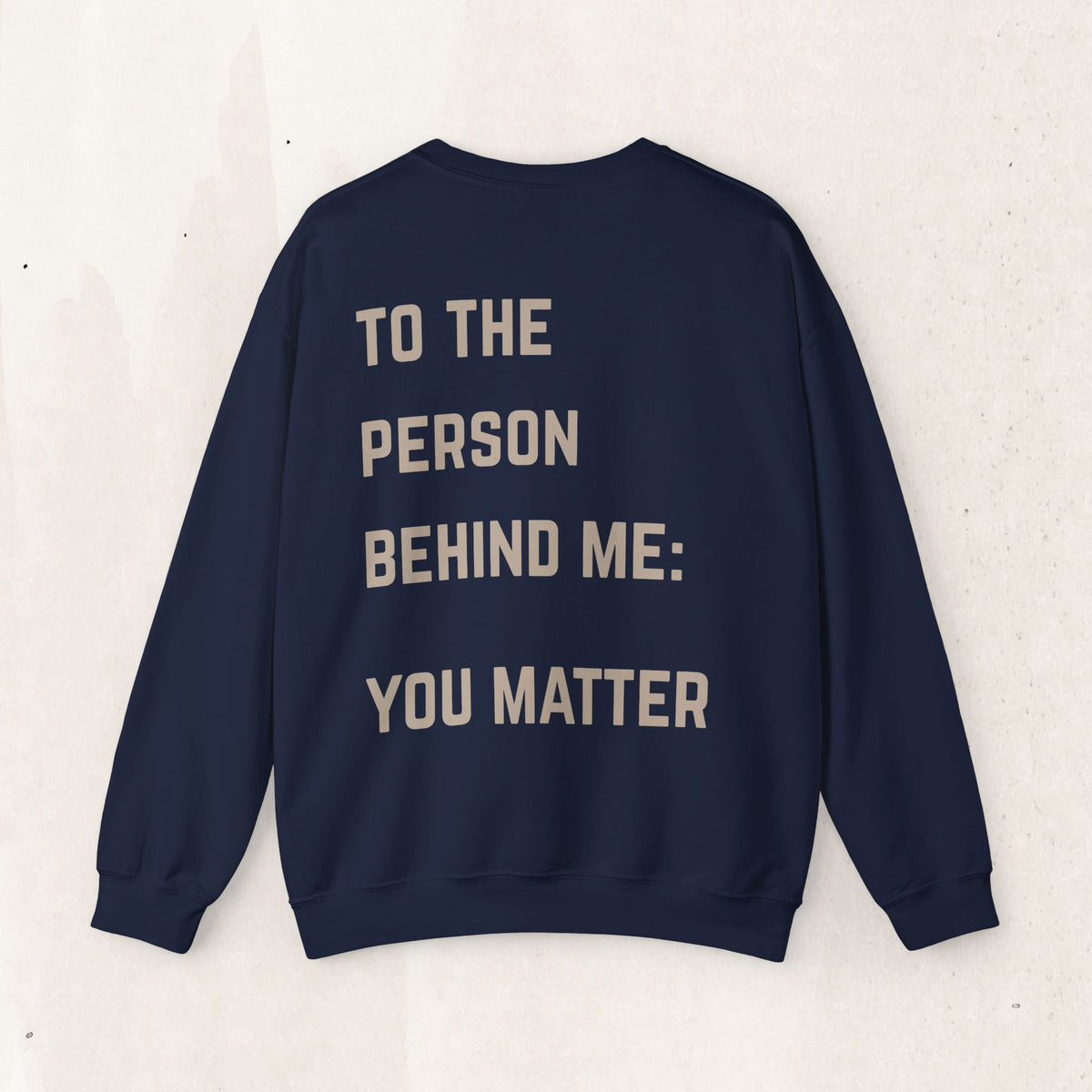 To the Person Behind Me, You Matter Crewneck Sweatshirt | Suicide Awareness Back Print