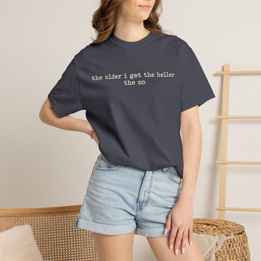The Older I Get The Heller The No Graphic Tee