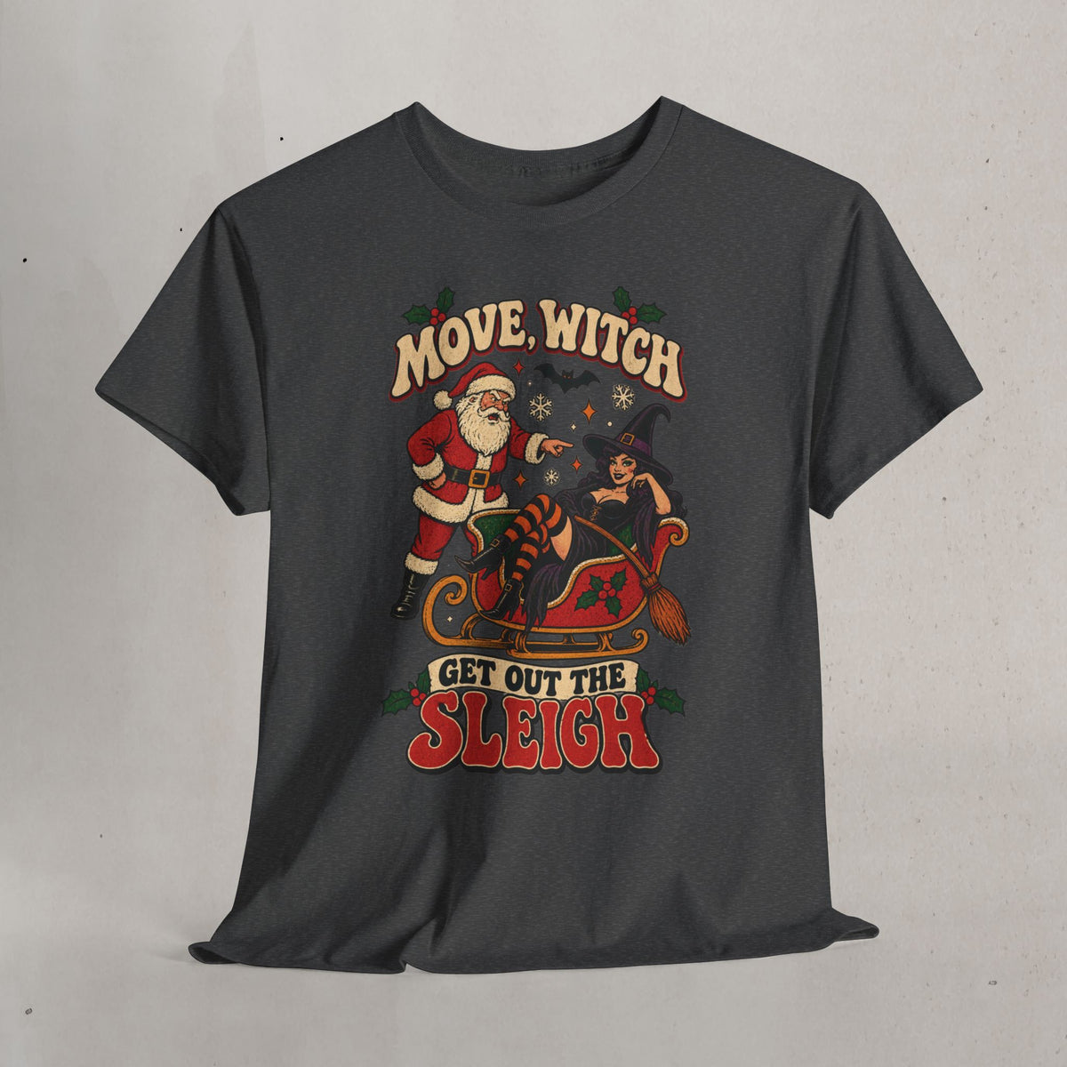 Move, Witch! Get Out the Sleigh Christmas Tee