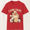 Santa Claus "I Saw That" Graphic Tee – Funny Retro Christmas Shirt – Red