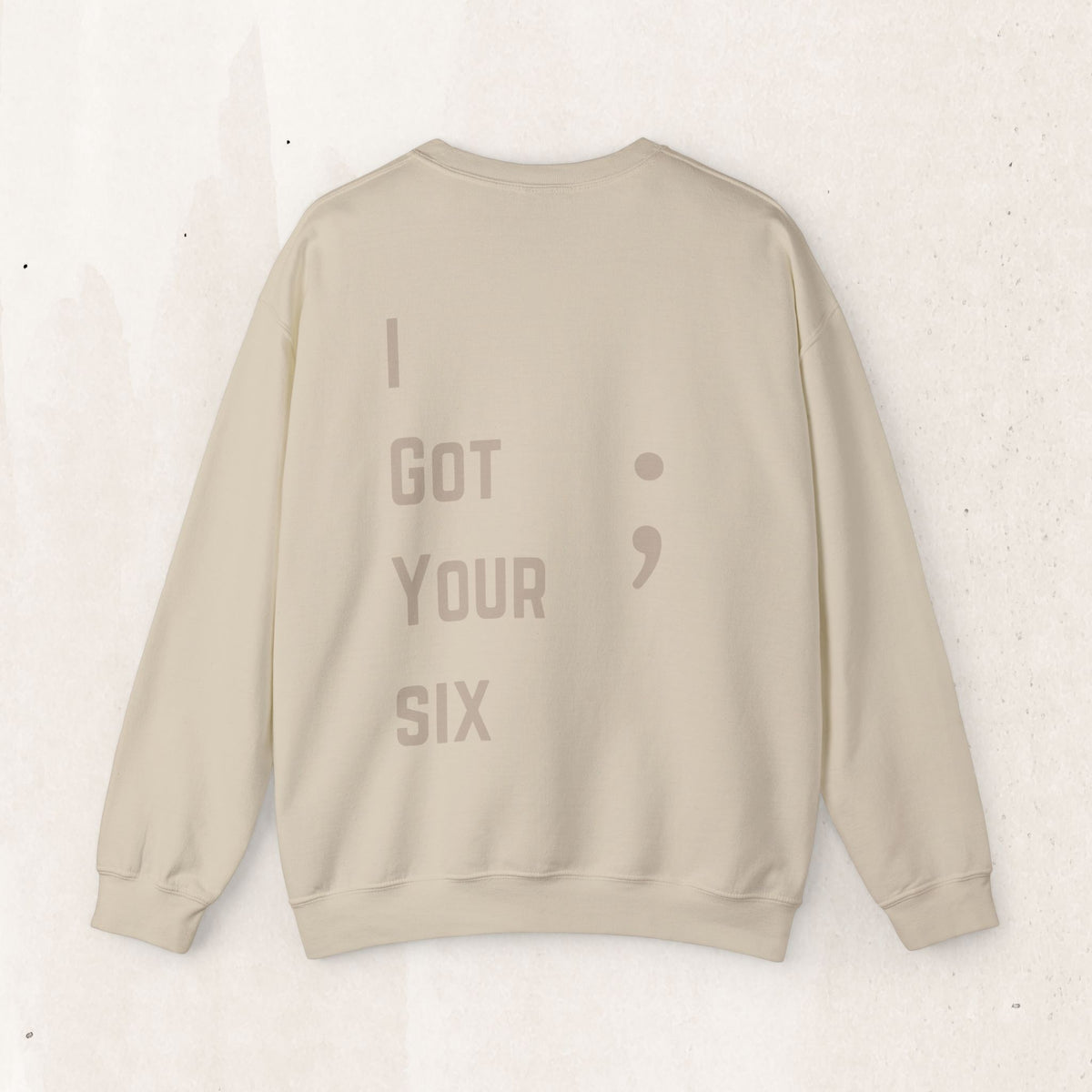 I Got Your Six Crewneck Sweatshirt | Veteran Suicide Awareness Back Print