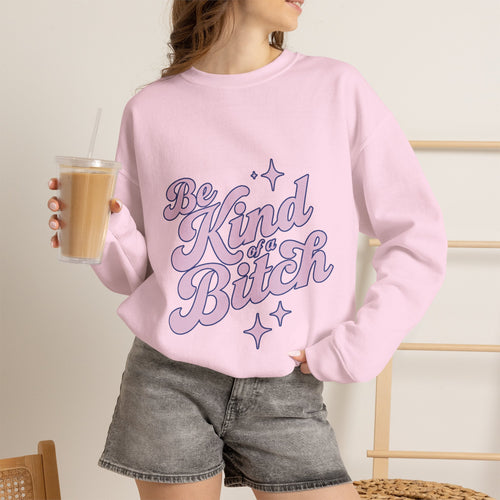 Be Kind (Kind of Bitch) Crewneck Sweatshirt