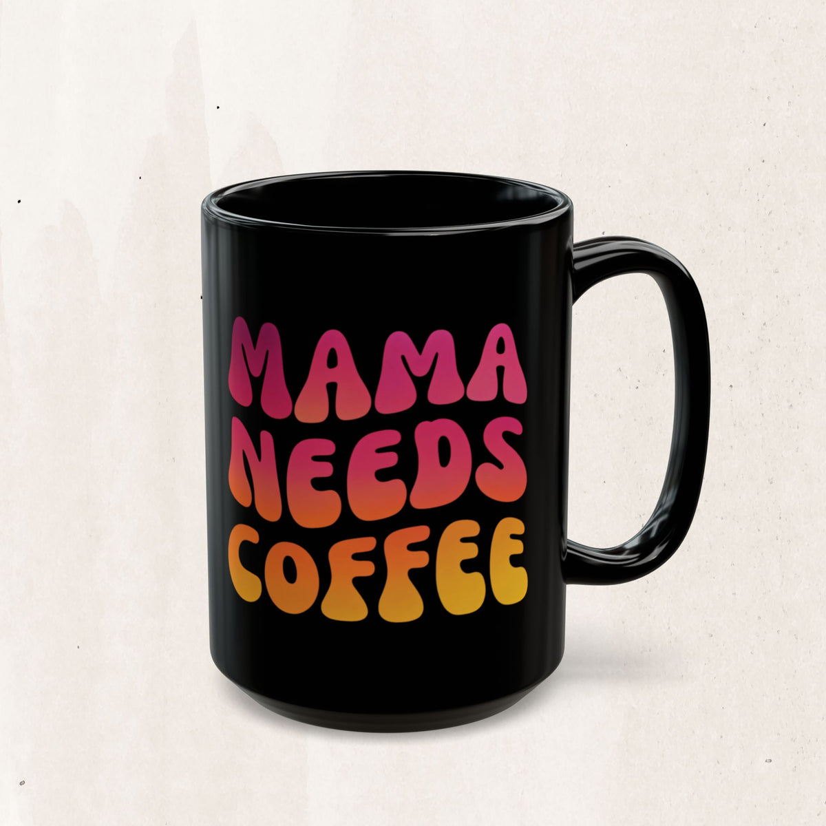 Mama Needs Coffee Black Mug