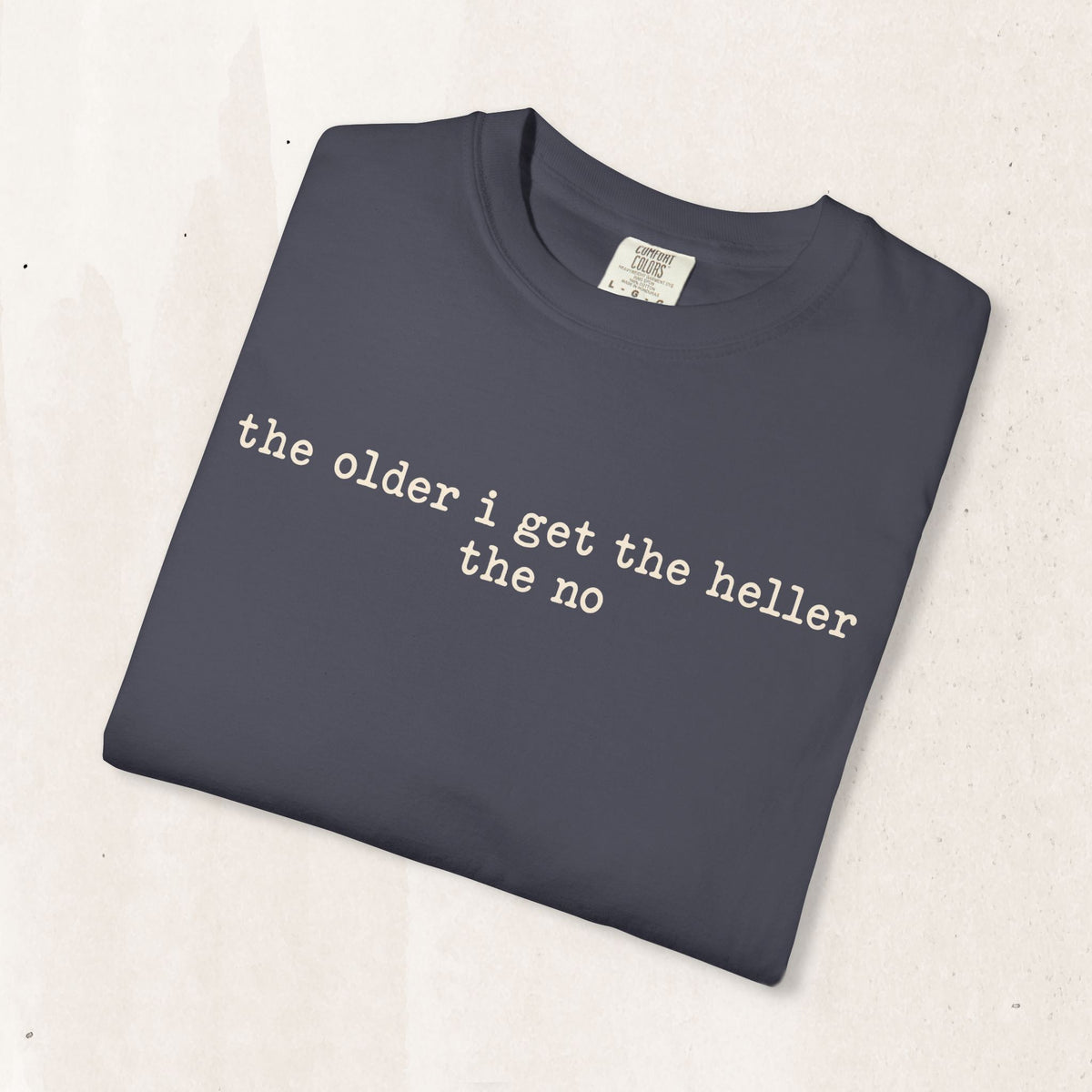 The Older I Get The Heller The No Graphic Tee