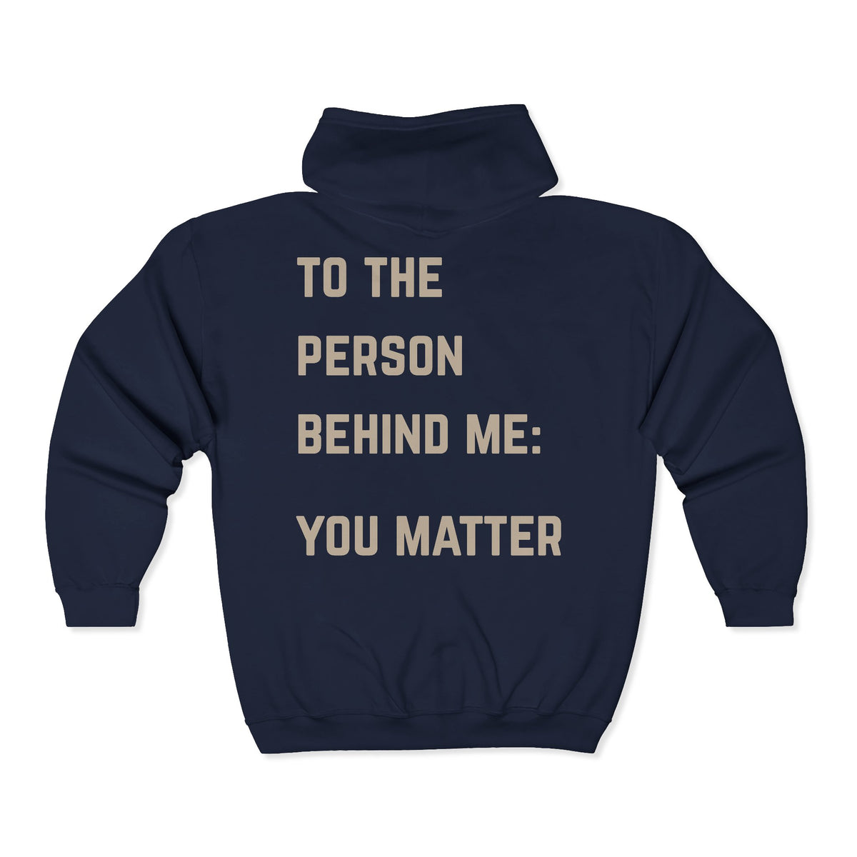 To the Person Behind Me, You Matter Zip Up Hoodie | Suicide Awareness Back Print