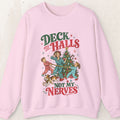 Deck the Halls (Not My Nerves) Christmas Crewneck – Funny Holiday Sweatshirt – Light Pink