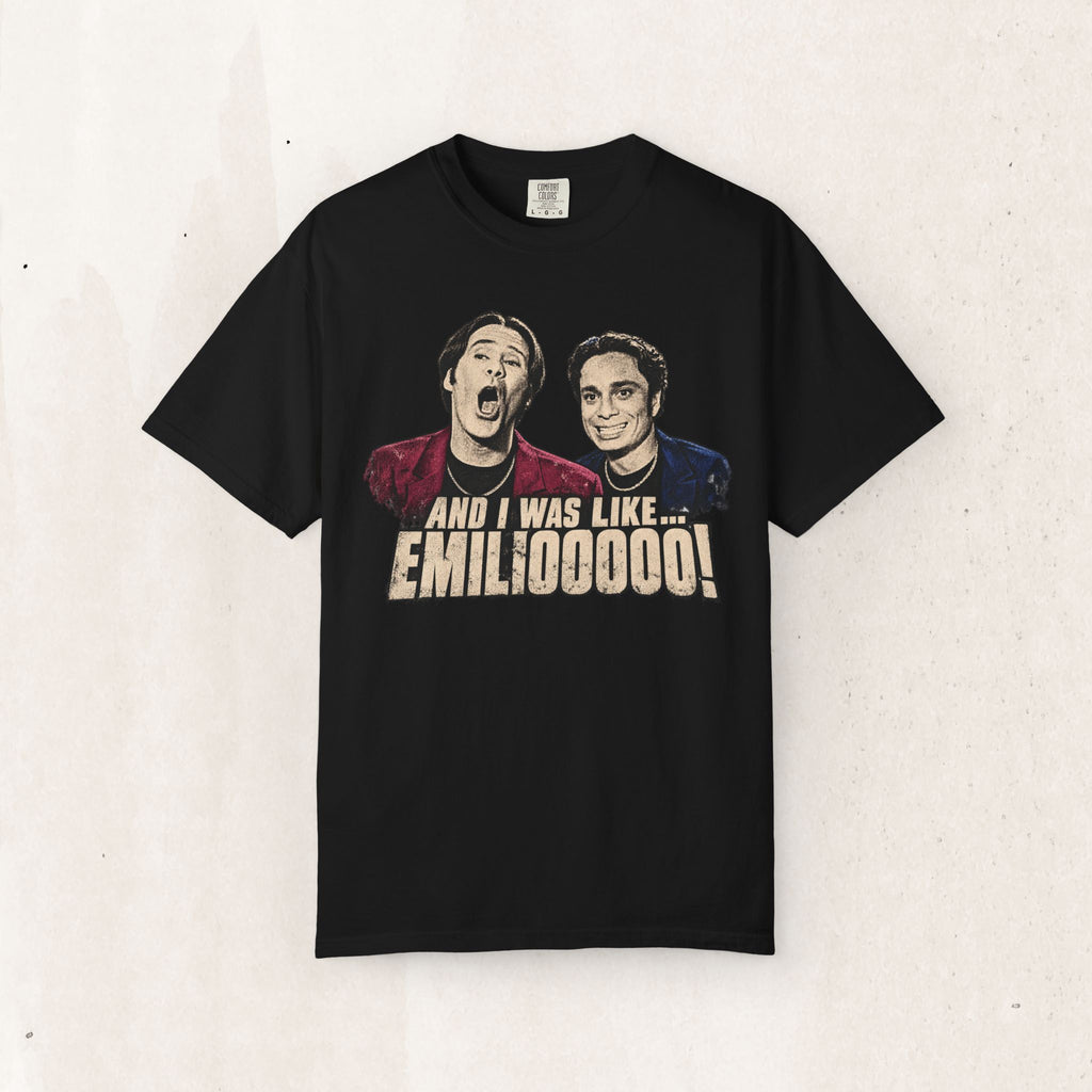 Night At The Roxbury 'And I Was Like... EMILOOOOO!' Tee Printify