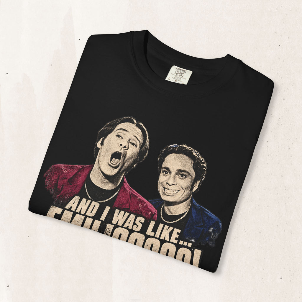 Night At The Roxbury 'And I Was Like... EMILOOOOO!' Tee Printify