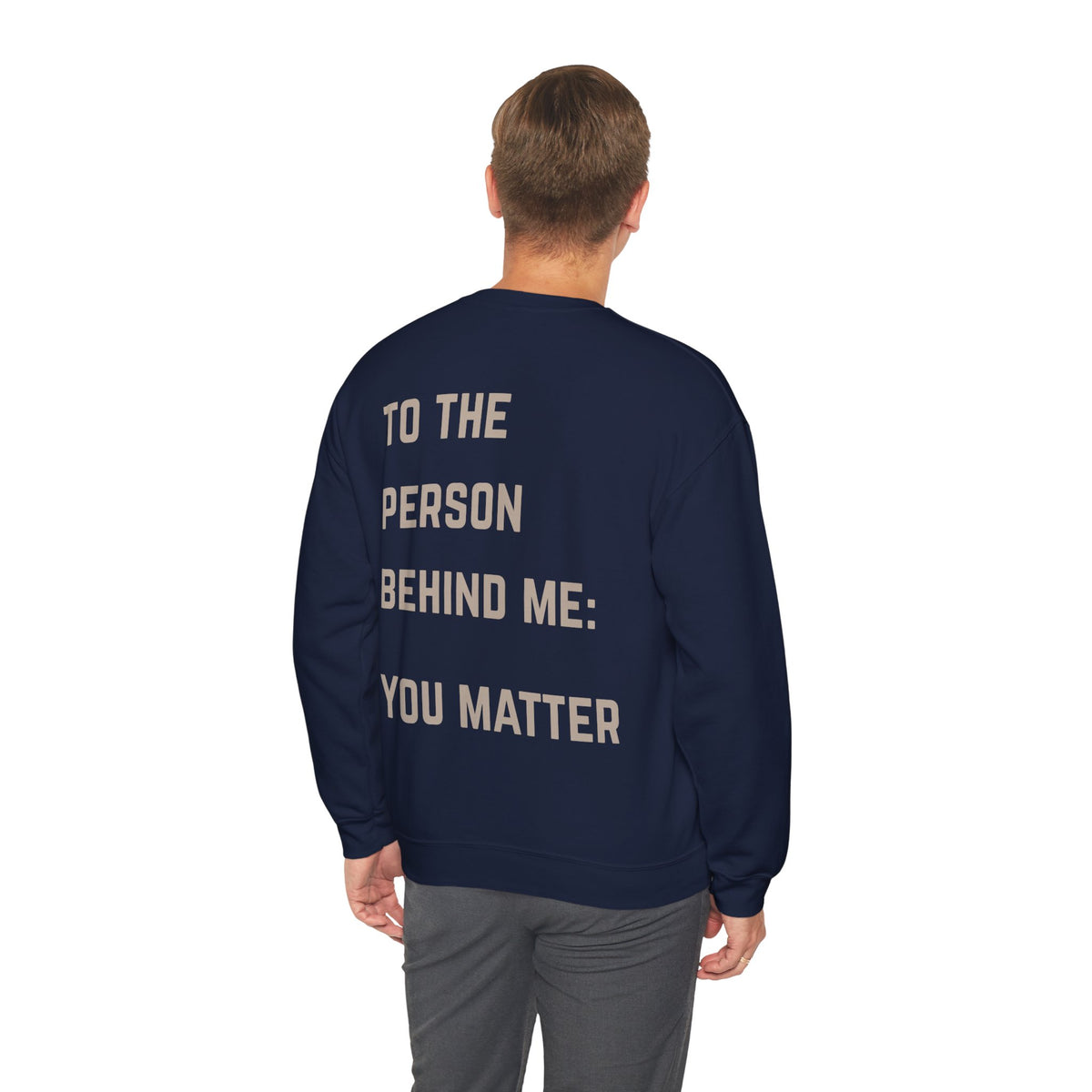 To the Person Behind Me, You Matter Crewneck Sweatshirt | Suicide Awareness Back Print