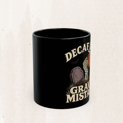 Decaf Is a Grave Mistake Coffee Mug