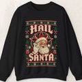 Hail Santa Ugly Christmas Sweater Sweatshirt – Black
