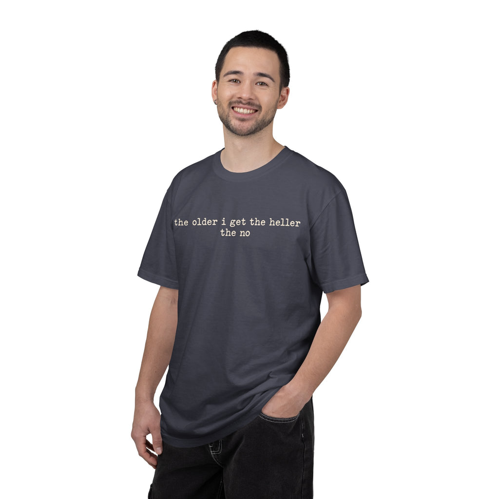 The Older I Get The Heller The No Graphic Tee
