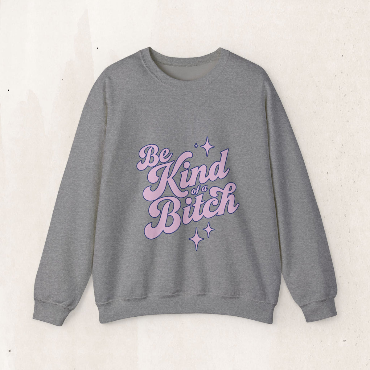 Be Kind (Kind of Bitch) Crewneck Sweatshirt