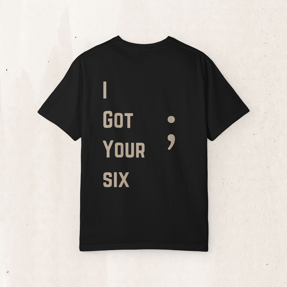 I Got Your Six T-Shirt | Veteran Suicide Awareness Back Print Tee