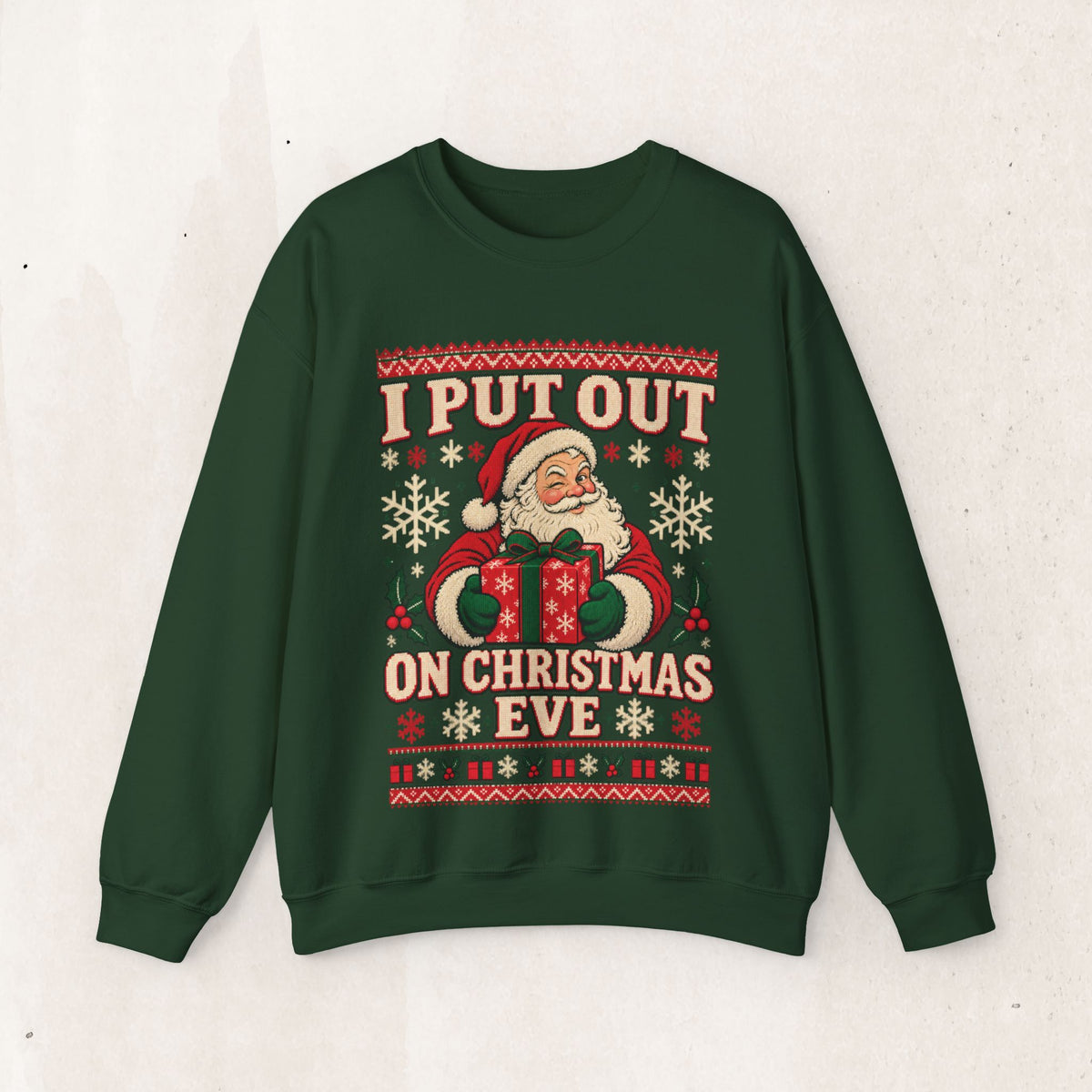 I Put Out on Christmas Eve Santa Ugly Christmas Sweatshirt – Forest Green