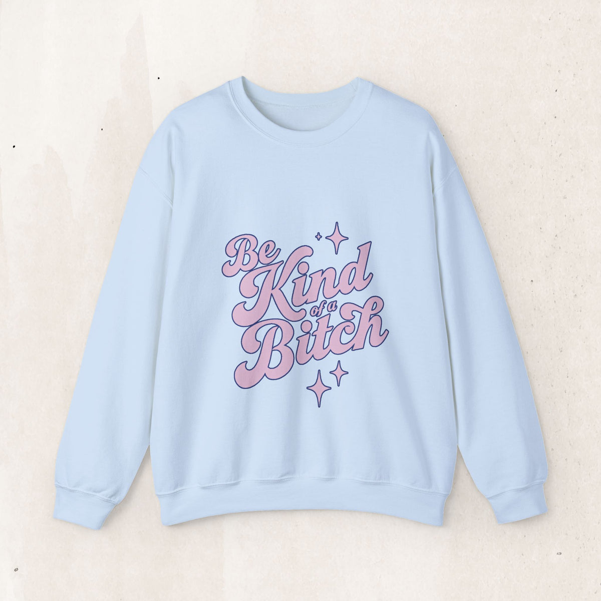 Be Kind (Kind of Bitch) Crewneck Sweatshirt