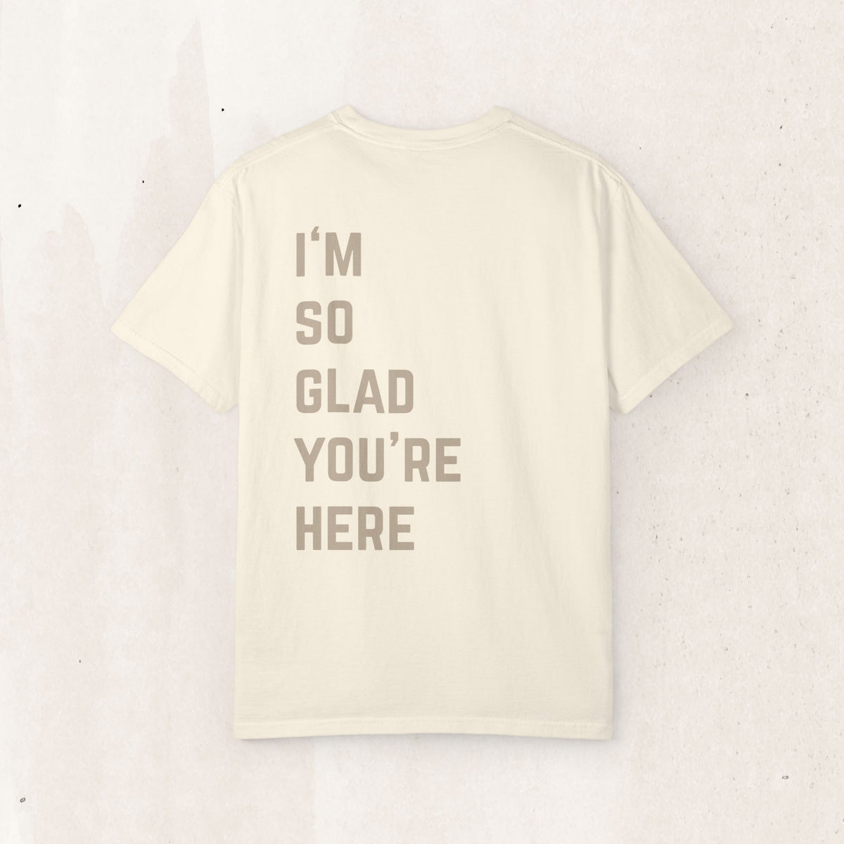 I'm So Glad You're Here T-Shirt | Suicide Awareness Back Print Tee