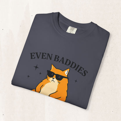 Even Baddies Get Saddies Cat Tee