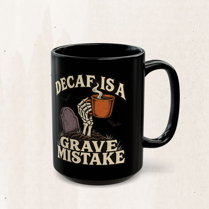Decaf Is a Grave Mistake Coffee Mug
