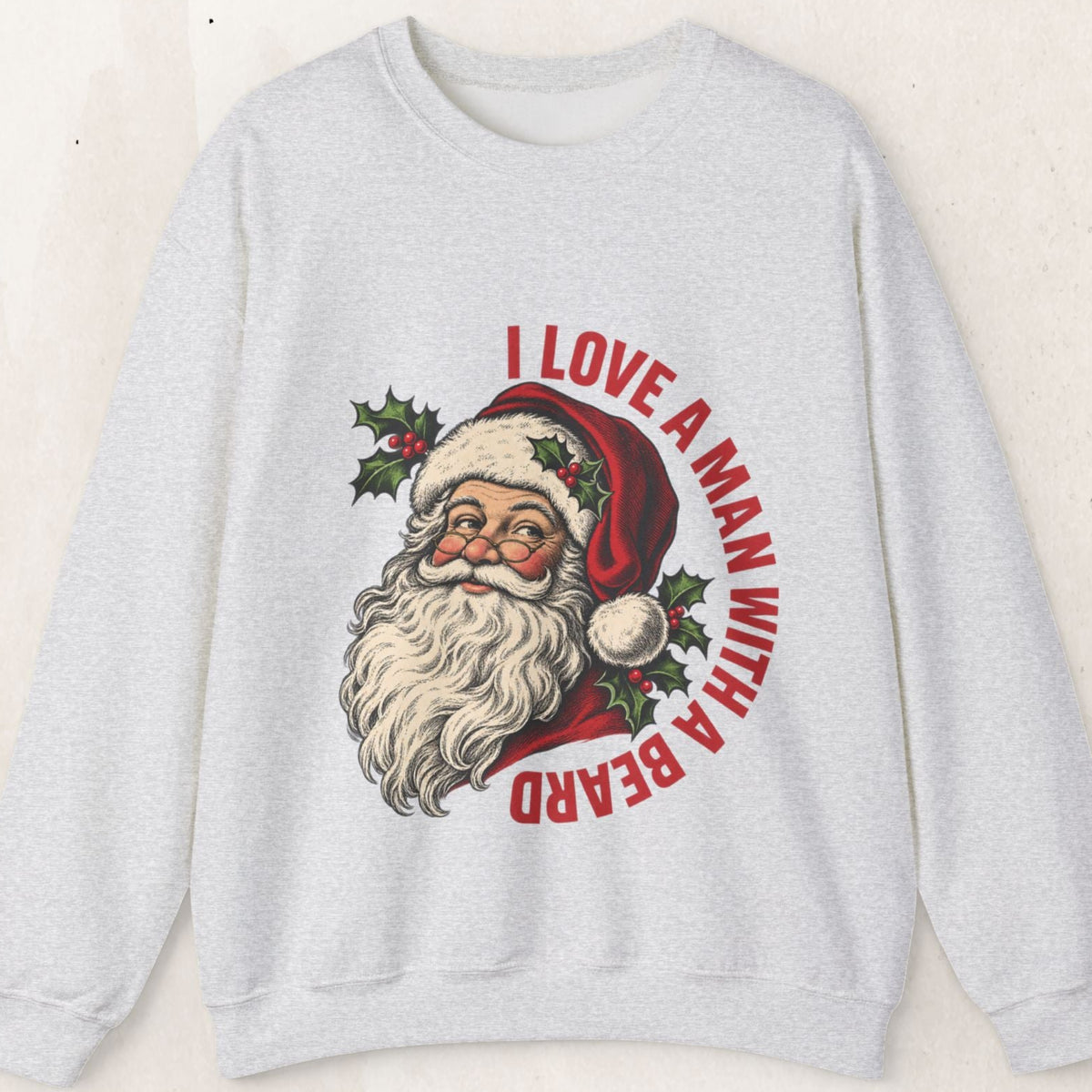 I Love a Man with a Beard Santa Christmas sweatshirt by Wicked Thread Society