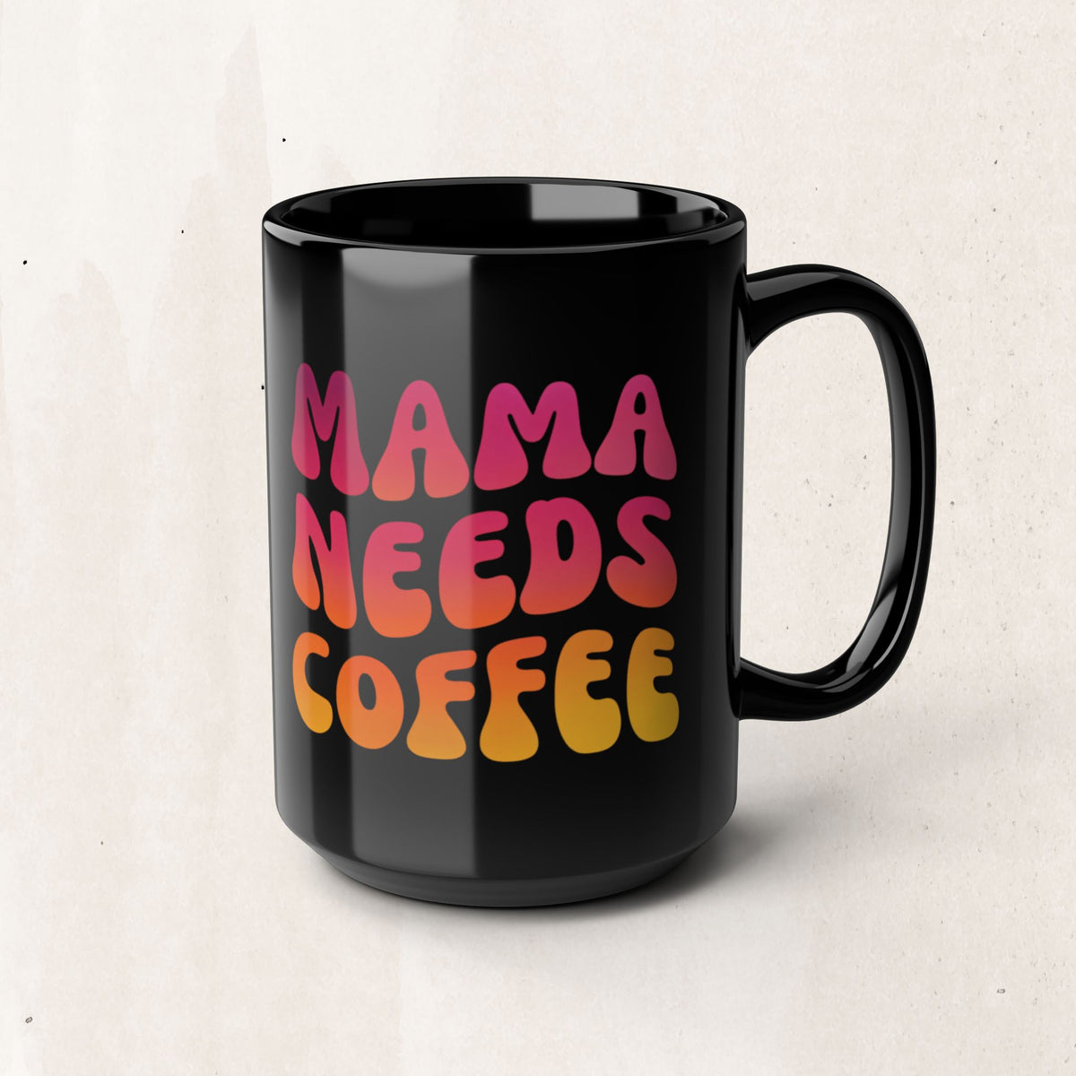 Mama Needs Coffee Black Mug