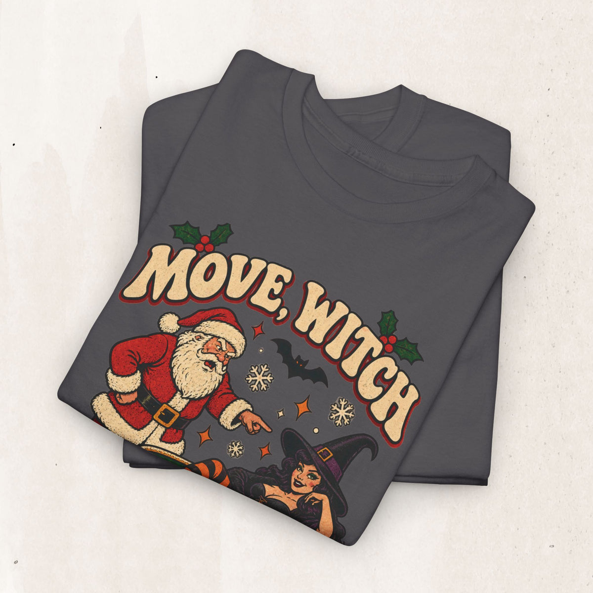 Move, Witch! Get Out the Sleigh Christmas Tee Printify