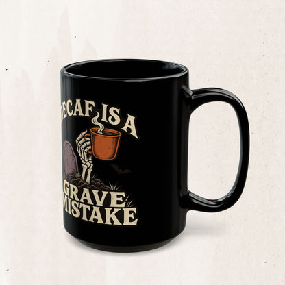 Decaf Is a Grave Mistake Coffee Mug