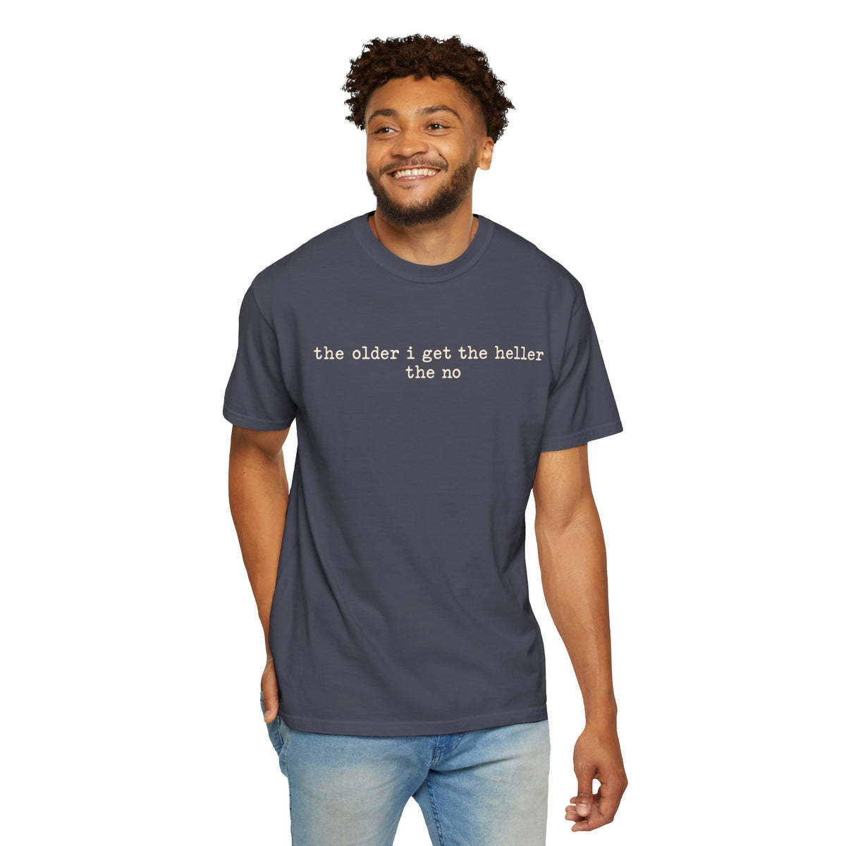 The Older I Get The Heller The No Graphic Tee
