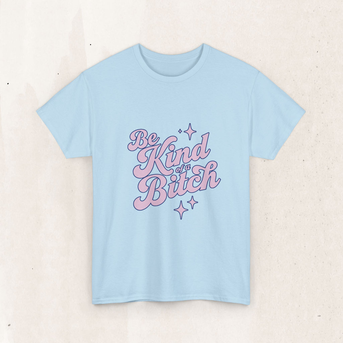 Be Kind (Of A B*tch) Graphic Tee