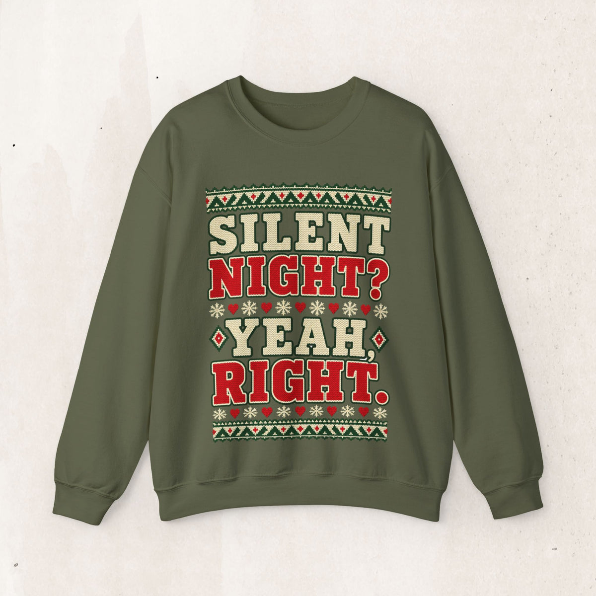 Silent Night? Yeah Right Christmas Crewneck Sweatshirt – Military Green