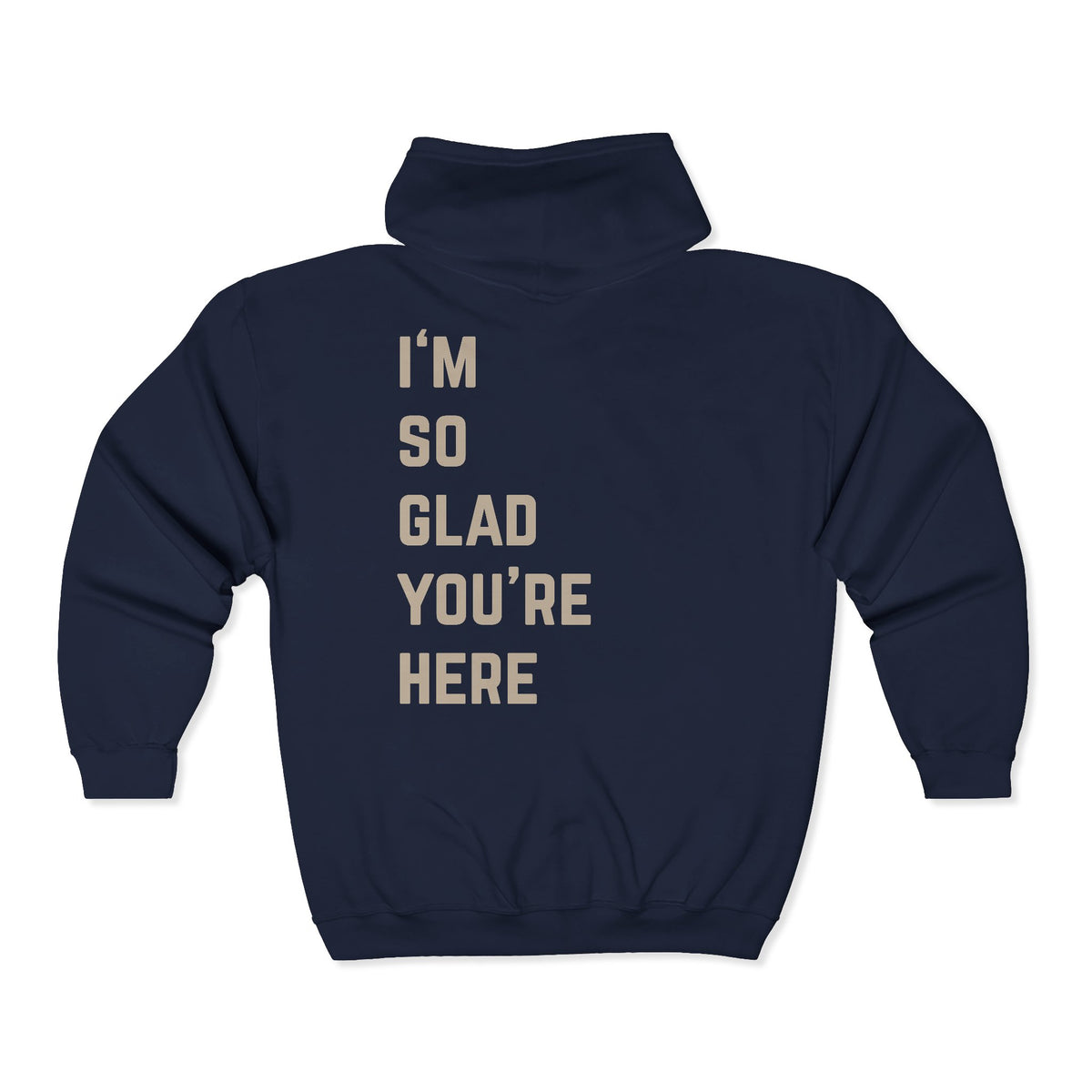 I'm So Glad You're Here Zip Up Hoodie | Suicide Awareness Back Print