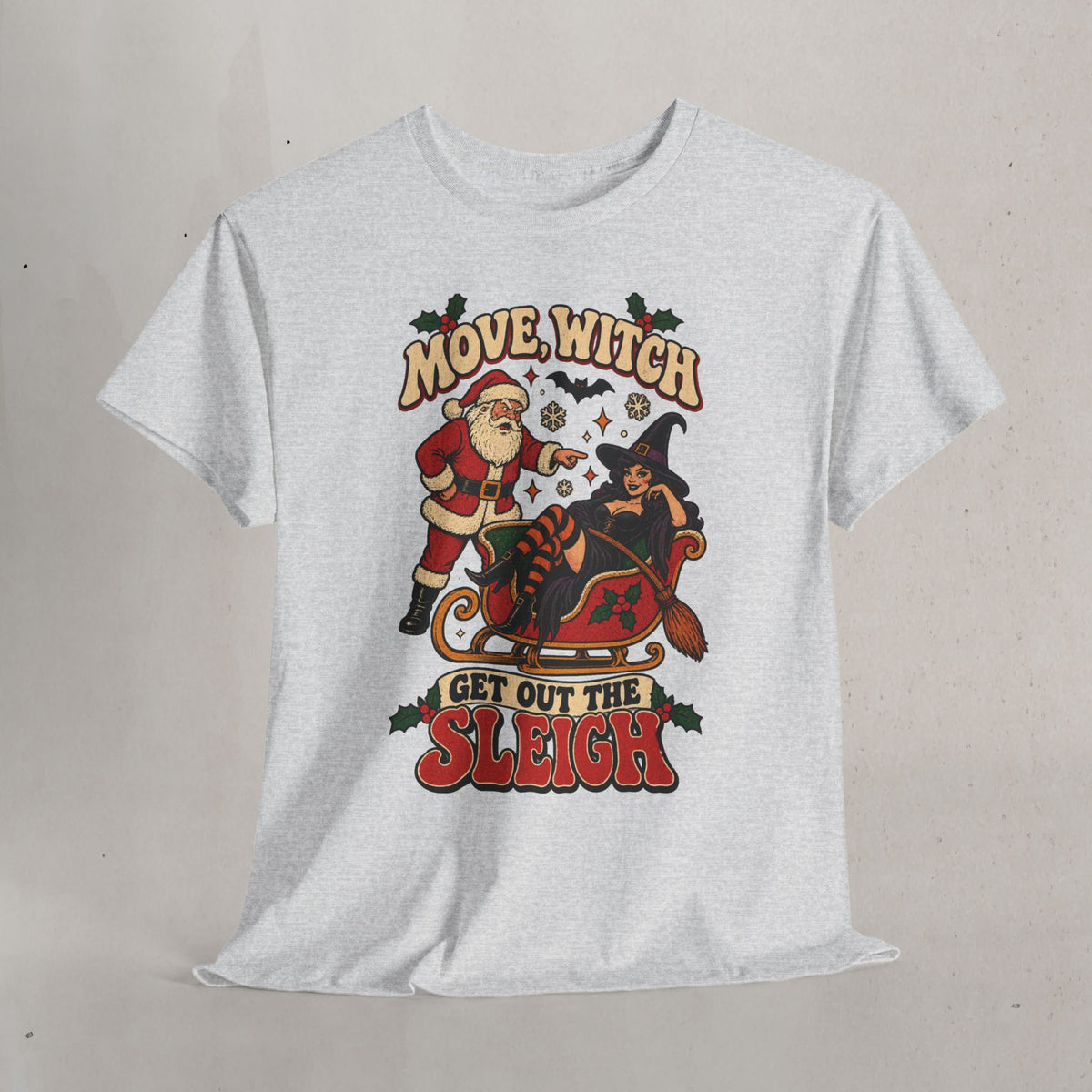 Move, Witch! Get Out the Sleigh Christmas Tee