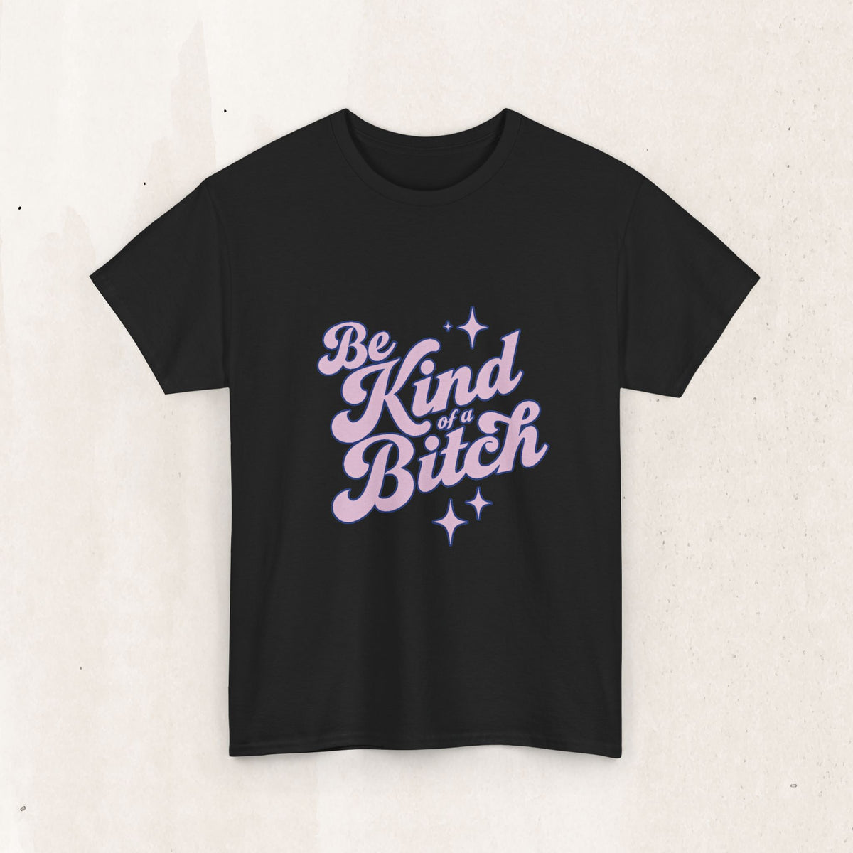 Be Kind (Of A B*tch) Graphic Tee