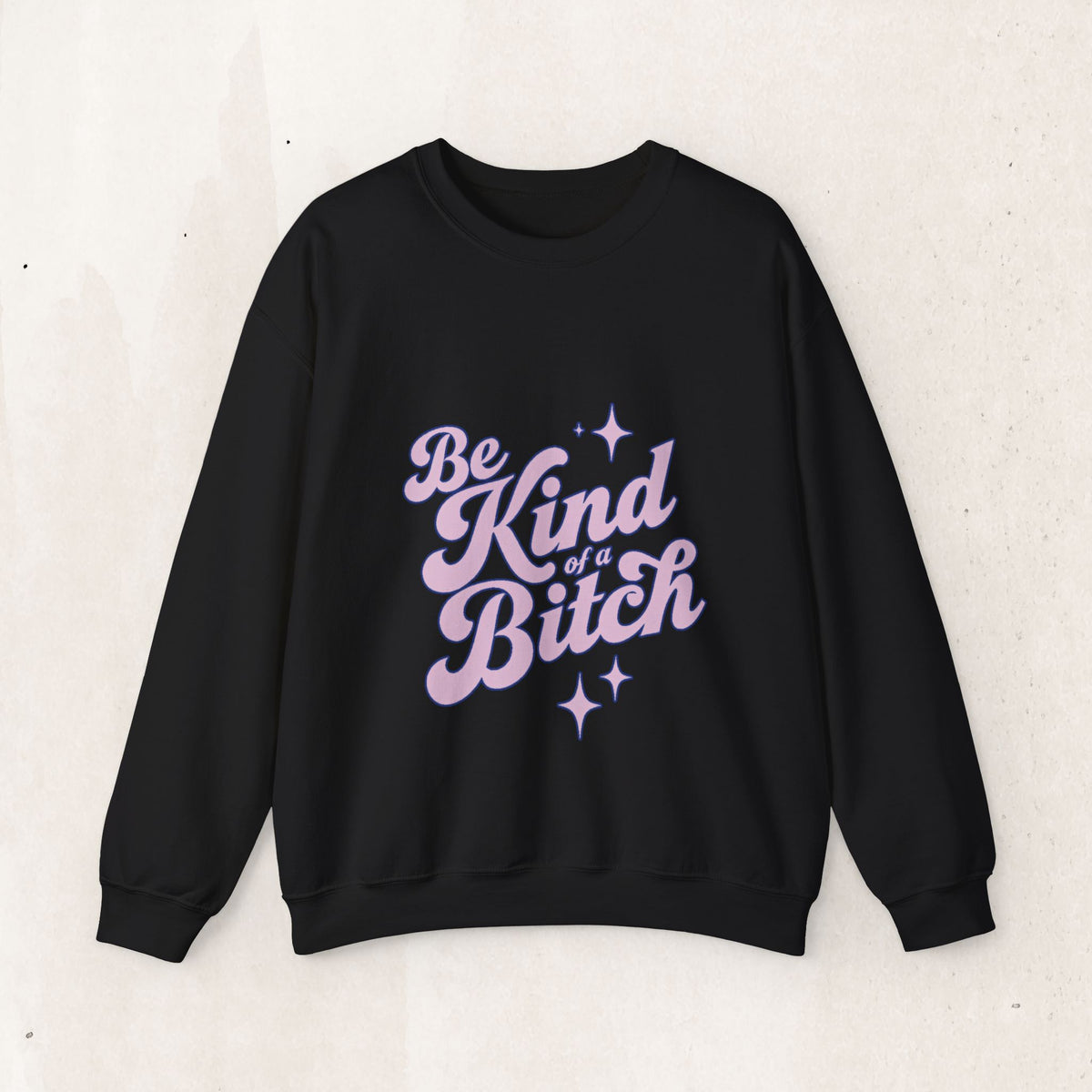 Be Kind (Kind of Bitch) Crewneck Sweatshirt