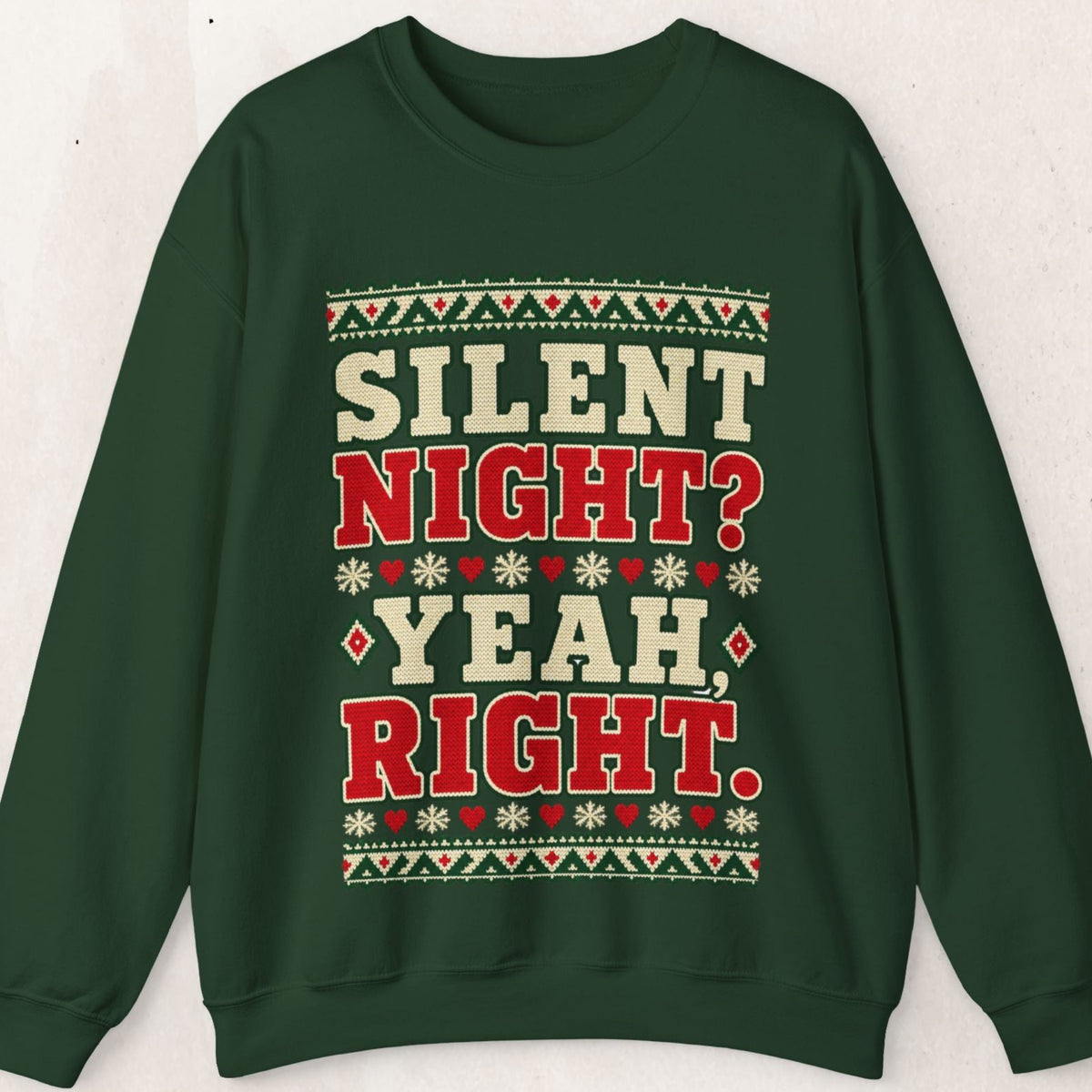 Silent Night? Yeah Right Christmas Crewneck Sweatshirt – Forest Green