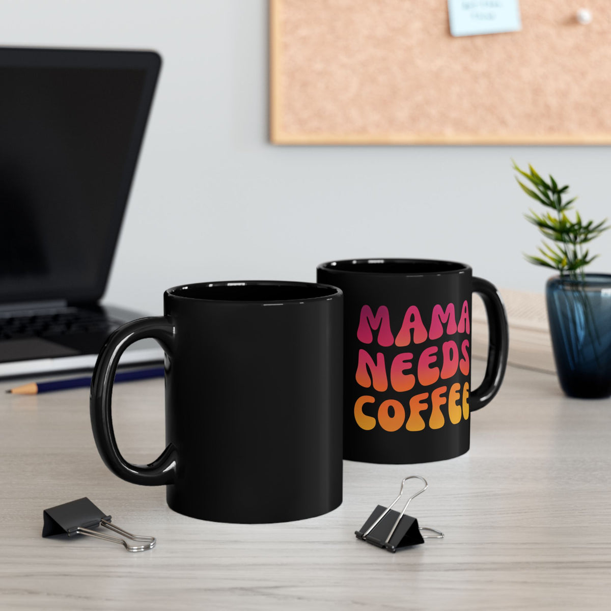 Mama Needs Coffee Black Mug