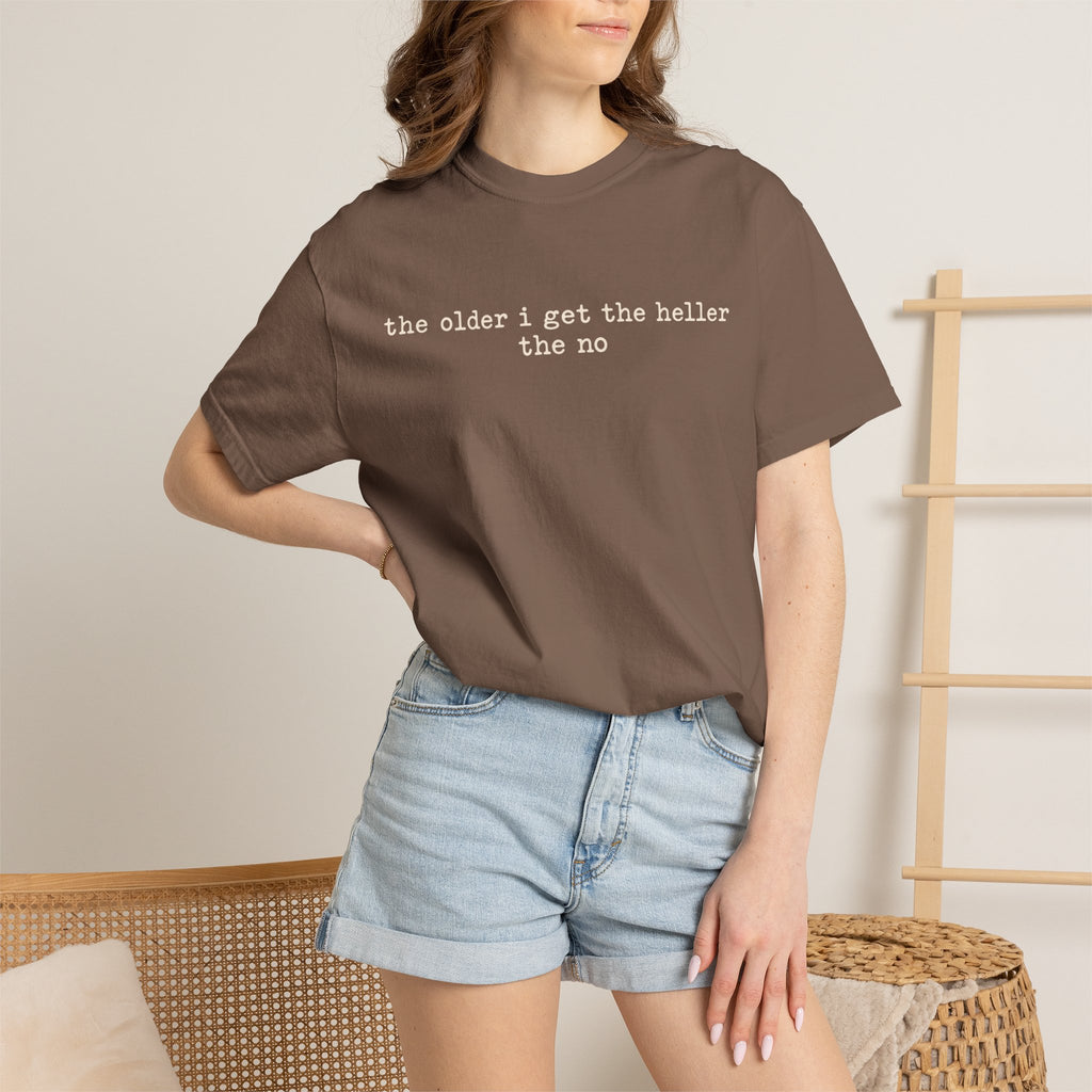 The Older I Get The Heller The No Graphic Tee