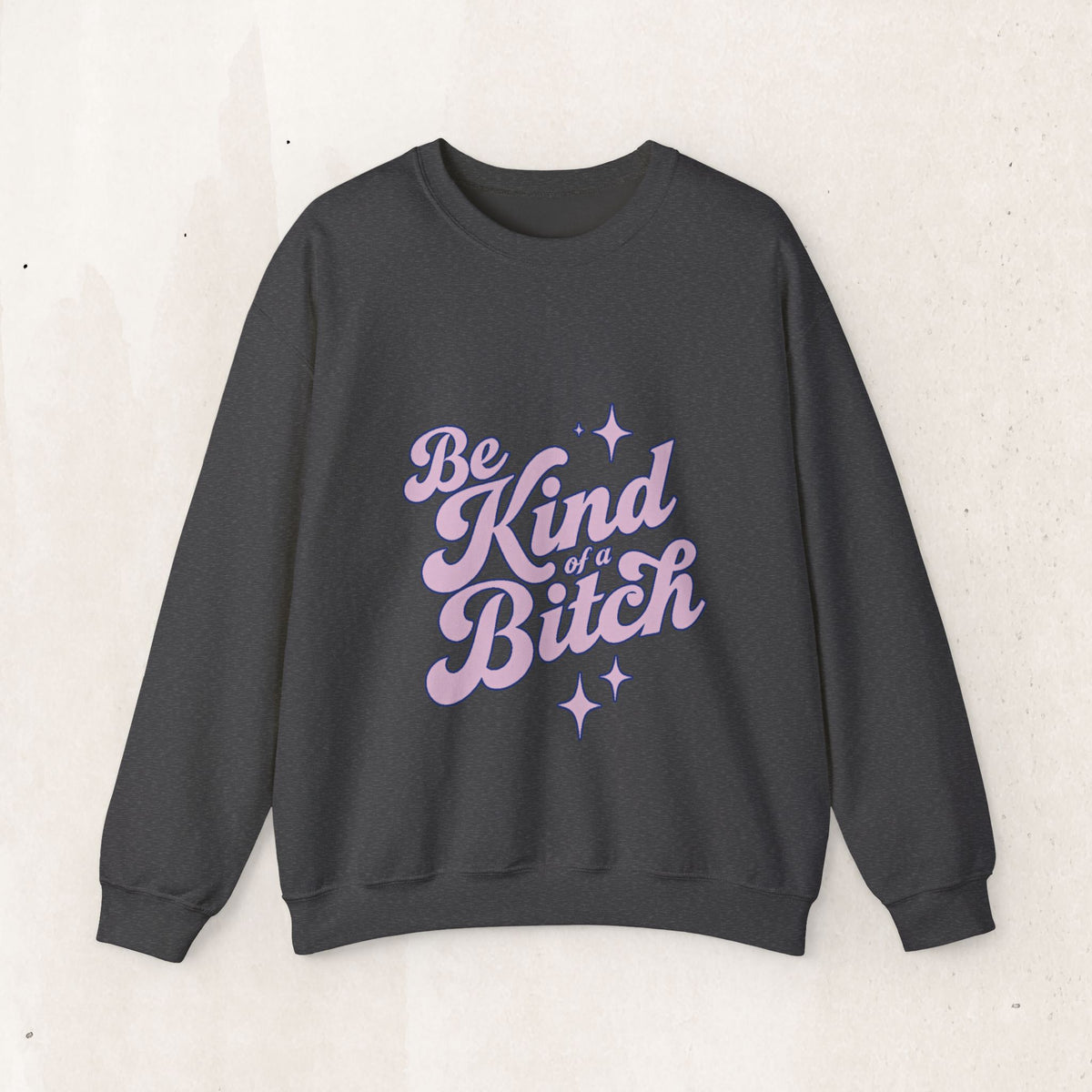 Be Kind (Kind of Bitch) Crewneck Sweatshirt