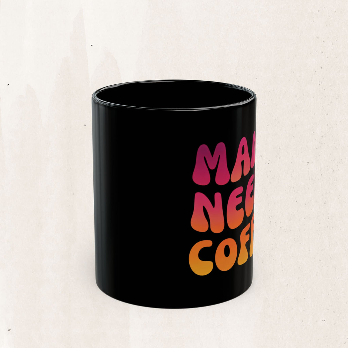 Mama Needs Coffee Black Mug