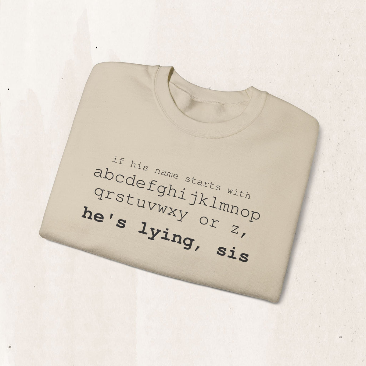 He's Lying, Sis Sweatshirt | Typographic alphabet humor tee Printify