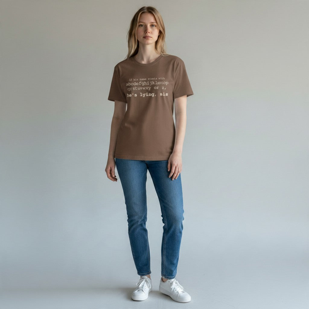 He's Lying, Sis T-shirt | Typographic alphabet humor tee Printify