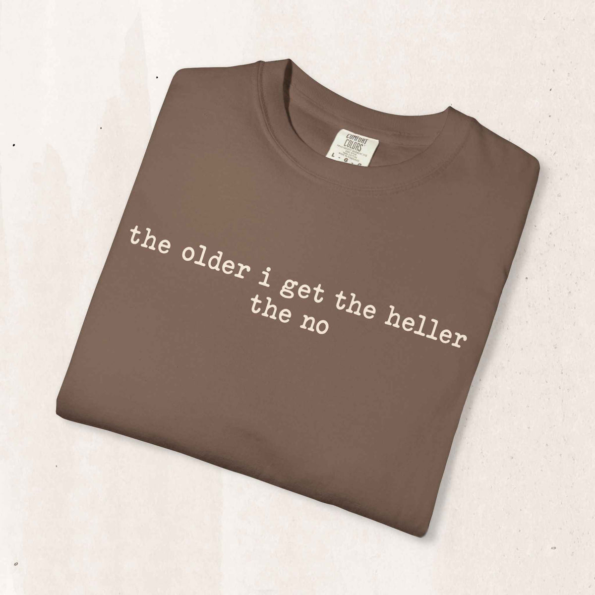 The Older I Get The Heller The No Graphic Tee