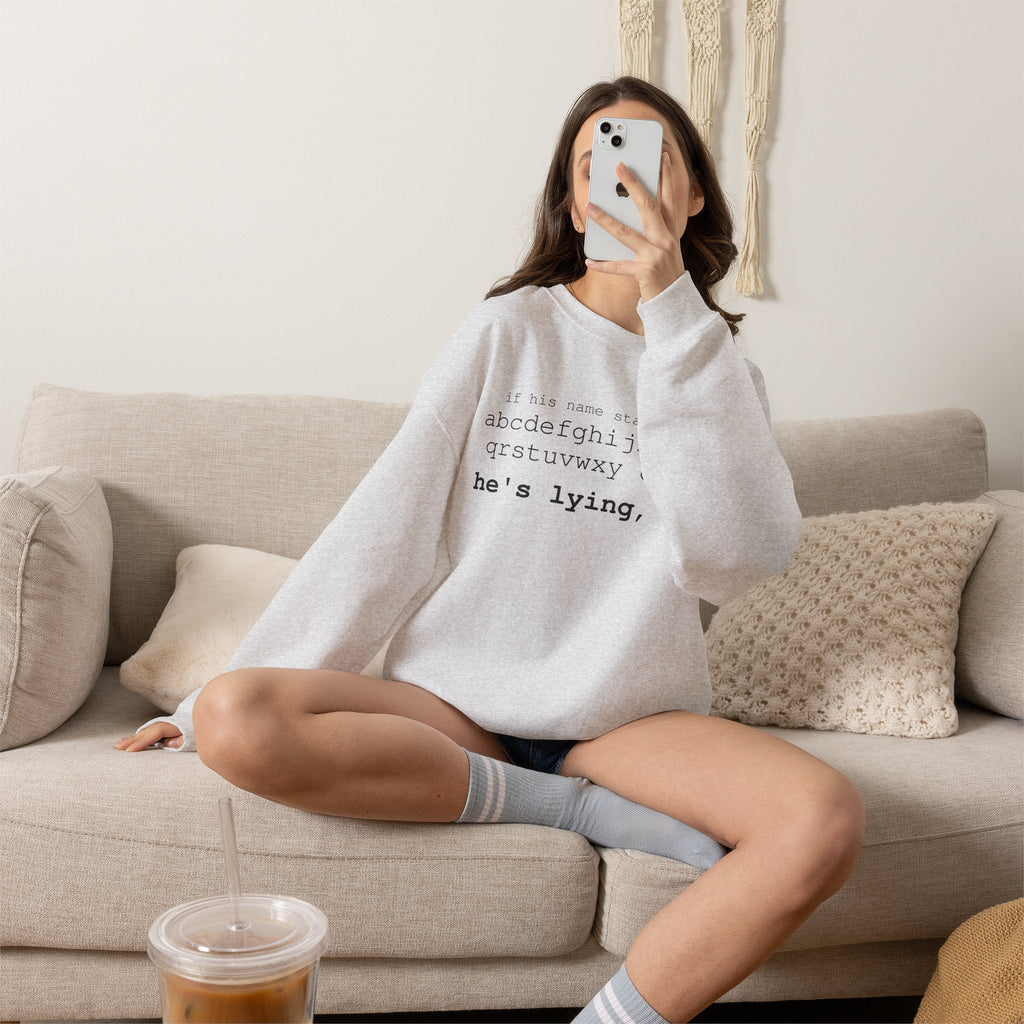 He's Lying, Sis Sweatshirt | Typographic alphabet humor tee Printify